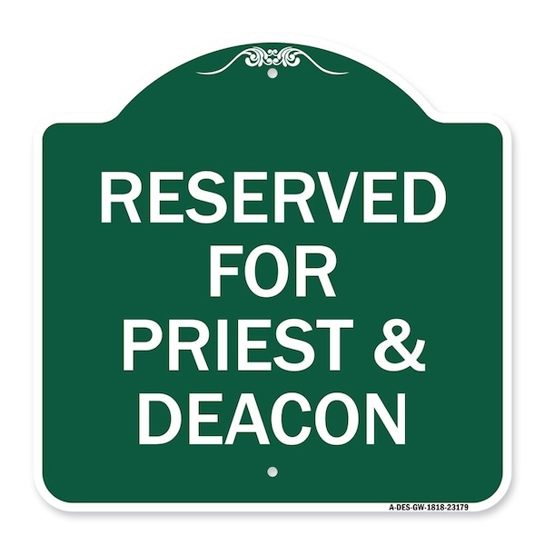 Designer Series Reserved for Priest & Deacon, Green & White Aluminum Sign, 18" x 18", GW-1818-23179